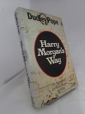 Harry Morgan's Way: The Biography of Sir Henry Morgan 1635-1684