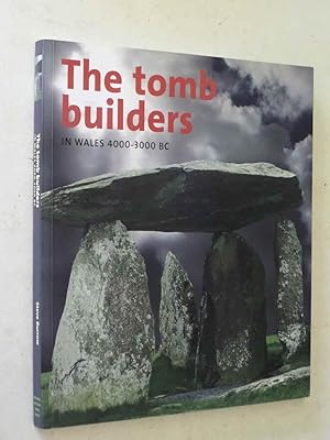 The Tomb Builders in Wales 4000-3000 BC