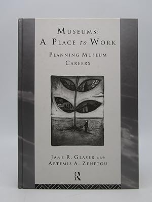 Seller image for Museums: A Place to Work: Planning Museum Careers (Heritage: Care-Preservation-Management) for sale by Shelley and Son Books (IOBA)