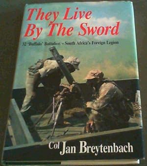 Imagen del vendedor de They Live By the Sword : 32 'Buffalo' Battalion - South Africa's Foreign Legion a la venta por Chapter 1