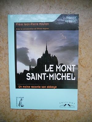 Seller image for Le Mont Saint-Michel - Un moine raconte son abbaye for sale by Frederic Delbos