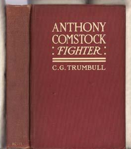 Anthony Comstock, Fighter: Some Impressions of a Lifetime of Adventure in Conflict with the Power...