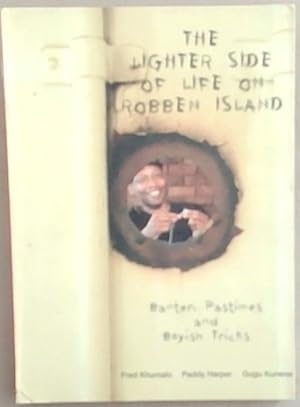 Bild des Verkufers fr The Lighter Side of Life on Robben Island: Banter, Pastimes and Boyish Tricks zum Verkauf von Chapter 1