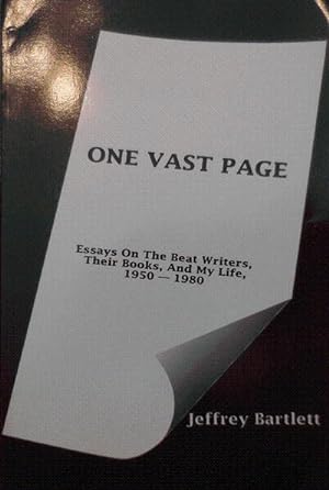 One Vast Page; Essays On The Beat Writers, Their Books, And My Life, 1950 - 1980