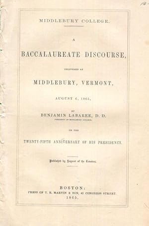Middlebury College; A Baccalaureate Discourse Delivered at Middebury Vermont, August 6, 1865; On ...