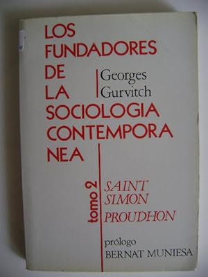 LOS FUNDADORES DE LA SOCIOLOGIA CONTEMPORÁNEA. Tomo 2: Saint Simon, Proudhon