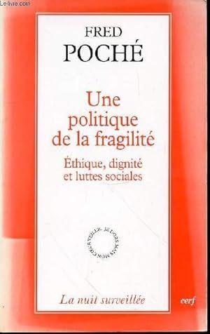 Bild des Verkufers fr UNE POLITIQUE DE LA FRAGILITE : ETHIQUE, DIGNITE ET LUTTES SOCIALES - COLLECTION "LA NUIT SURVEILLEE". zum Verkauf von Le-Livre