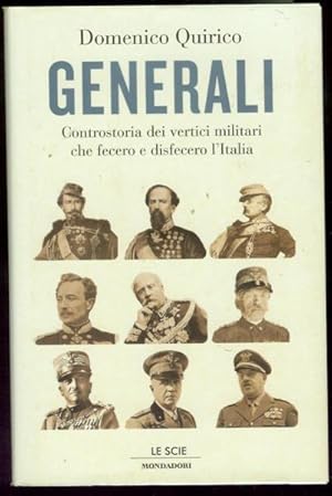 Image du vendeur pour Generali: Controstoria dei vertici militari che fecero e disfecero l'Italia mis en vente par Bookmarc's