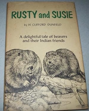 Seller image for Rusty and Susie: A Delightful Tale of Beavers and Their Indian Friends for sale by Easy Chair Books