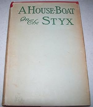 Seller image for A House-Boat on the Styx, being Some Account of the Divers Doings or the Associated Shades for sale by Easy Chair Books