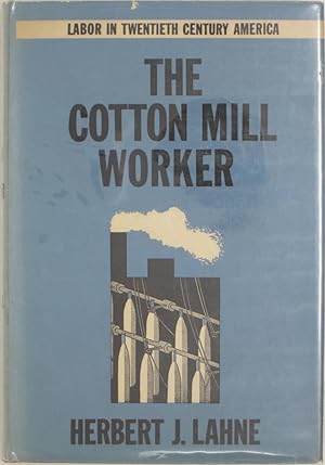 The Cotton Mill Worker (Labor in Twentieth Century America)