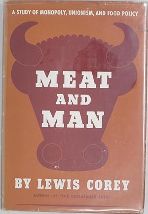 Meat and Man: A Study of Monopoly, Unionism, and Food Policy