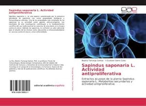 Seller image for Sapindus saponaria L. Actividad antiproliferativa : Extractos acuosos de la planta Sapindus saponaria L. Metabolitos secundarios y actividad antiproliferativa for sale by AHA-BUCH GmbH