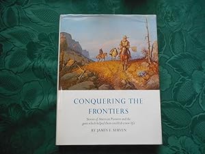 Conquering the Frontiers . Stories of American Pioneers and the Guns Which Helped Them Establish ...