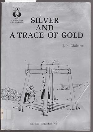 Silver and a Trace of Gold : A History of the Aclare Mine : Special Publication No.1