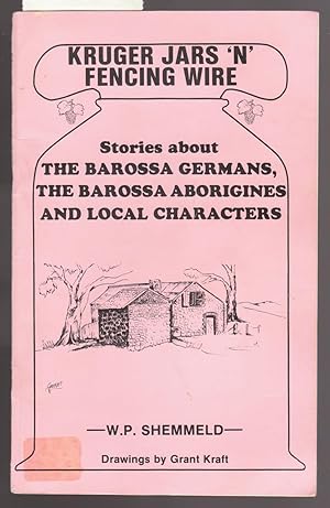 Kruger Jars N Fencing Wire : Stories About The Barossa Germans, the Barossa Aborigines and Local ...