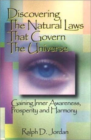 Discovering the Natural Laws That Govern the Universe. Gaining Inner Awareness, Prosperity and Ha...