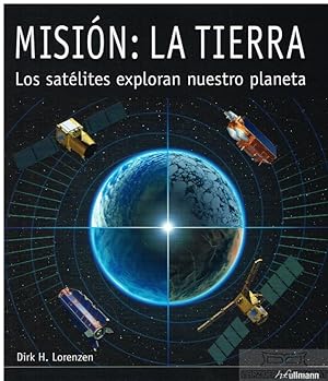 Bild des Verkäufers für Mission: La Tierra Los satelites exploran nuestro planeta zum Verkauf von Leipziger Antiquariat
