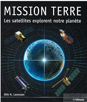 Bild des Verkäufers für Mission Terre Les satellites explorent notre planète zum Verkauf von Leipziger Antiquariat