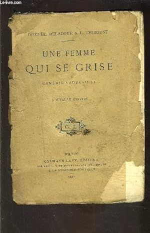 Seller image for UNE FEMME QUI SE GRISE- COMEDIE VAUDEVILLE for sale by Le-Livre