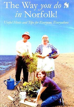 Seller image for The Way You Do It In Norfolk : Useful Hints And Tips For Everyone , Everywhere : for sale by Sapphire Books