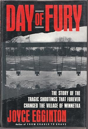 Bild des Verkufers fr Day of Fury: the Story of the Tragic Shootings That Forever Changed the Village of Winnetka zum Verkauf von biblioboy