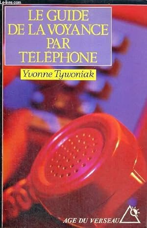 Seller image for LE GUIDE DE LA VOYANCE PAR TELEPHONE - AGE DU VERSEAU for sale by Le-Livre