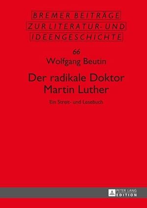 Bild des Verkufers fr Der radikale Doktor Martin Luther : Ein Streit- und Lesebuch- Dritte, berarbeitete und erweiterte Auflage zum Verkauf von AHA-BUCH GmbH