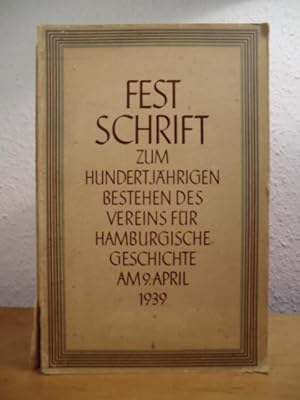 Seller image for Festschrift zum hundertjhrigen Bestehen des Vereins am 9. April 1939 (Zeitschrift des Vereins fr Hamburgische Geschichte Band XXXVIII) for sale by Antiquariat Weber