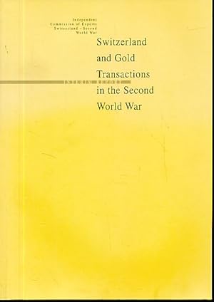 Switzerland and Gold Transactions in the Second World War. Interim Report. Independent Commission...