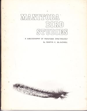 Manitoba Bird Studies: A Bibliography of Manitoba Ornithology