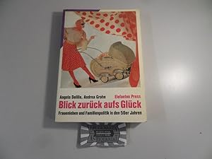 Seller image for Blick zurck aufs Glck : Frauenleben und Familienpolitik in den 50er Jahren. for sale by Druckwaren Antiquariat