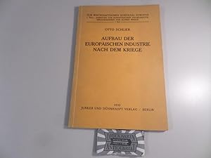 Bild des Verkufers fr Aufbau der europischen Industrie nach dem Kriege. Zum wirtschaftlichen Schicksal Europas - I. Teil : Arbeiten zur europischen Problematik - Heft 1. zum Verkauf von Druckwaren Antiquariat