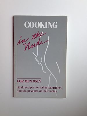 Bild des Verkufers fr Cooking in the Nude For Men Only zum Verkauf von WellRead Books A.B.A.A.