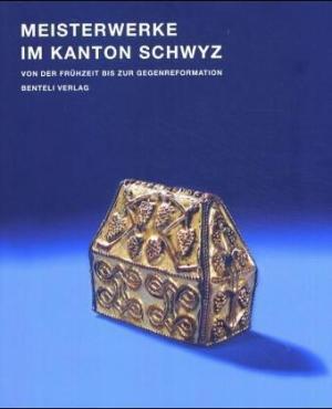 Seller image for Meisterwerke im Kanton Schwyz. Band I: Von der Frhzeit bis zur Gegenreformation for sale by Altstadt Antiquariat Rapperswil