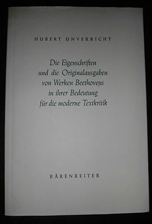 Bild des Verkufers fr Die Eigenschriften und die Originalausgaben von Werken Beethoovens in ihrer Bedeutung fr die moderne Textkritik zum Verkauf von Buchstube Tiffany