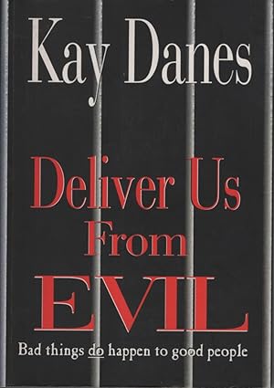 Deliver Us from Evil : Bad Things Do Happen to Good People