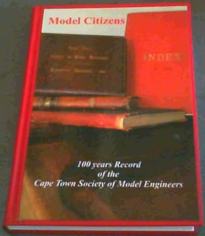 Model Citizens : 100 Years Record of the Cape Town Society of Model Engineers