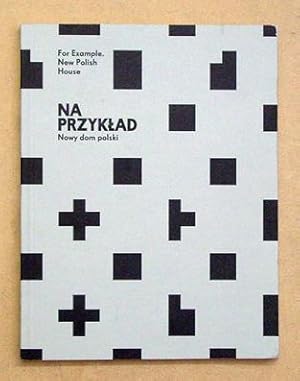 Imagen del vendedor de Na przyklad. Nowy dom polski. For Example. New Polish House. a la venta por antiquariat peter petrej - Bibliopolium AG