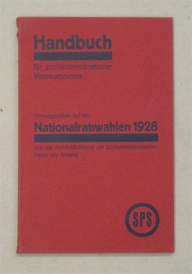 Immagine del venditore per Handbuch fr sozialdemokratischen Vertrauensleute. Herausgegeben auf die Nationalratswahlen 1928 von der Geschftsleitung der Sozialdemokratischen Partei der Schweiz. venduto da antiquariat peter petrej - Bibliopolium AG