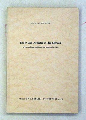 Immagine del venditore per Bauer und Arbeiter in der Schweiz in verbandlicher, politischer und ideologischer Sicht. venduto da antiquariat peter petrej - Bibliopolium AG