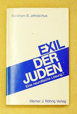 Exil der Juden. Eine neurotische Lösung? Essays.