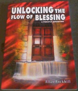 Seller image for Unlocking the Flow of Blessing : A Priestly Anointing for sale by Chapter 1