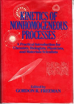 Seller image for Kinetics of Nonhomogeneous Processes: A Practical Introduction for Chemists, Biologists, Physicists and Materials Scientists for sale by Dorley House Books, Inc.