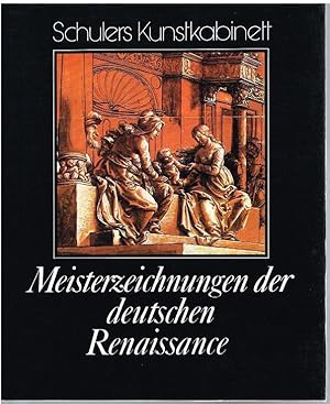 Image du vendeur pour Meisterzeichnungen der deutschen Renaissance. Schulers Kunstkabinett. mis en vente par Antiquariat Bernd Preler