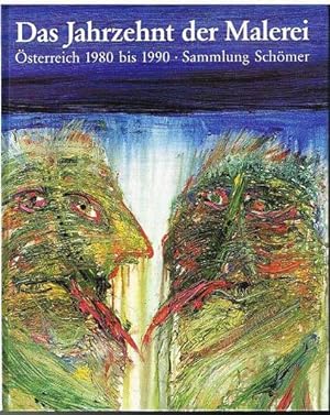 Imagen del vendedor de Das Jahrzehnt der Malerei. sterreich 1980 bis 1990. Sammlung Schner. a la venta por Antiquariat Bernd Preler