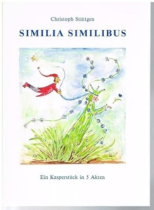 Seller image for Similia Similibus. Ein Kasperstck in 5 Akten. for sale by Antiquariat Bernd Preler