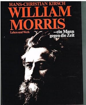 Seller image for William Morris - ein Mann gegen die Zeit. Leben und Werk. for sale by Antiquariat Bernd Preler