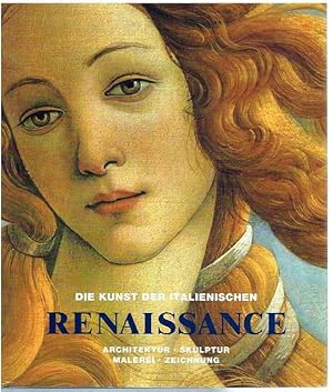 Seller image for Die Kunst der italienischen Renaissance. Arichitektur Skulptur Malerei Zeichnung. for sale by Antiquariat Bernd Preler