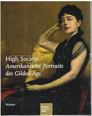 Bild des Verkufers fr High Society. Amerikanische Portraits des Gilded Age. zum Verkauf von Antiquariat Bernd Preler